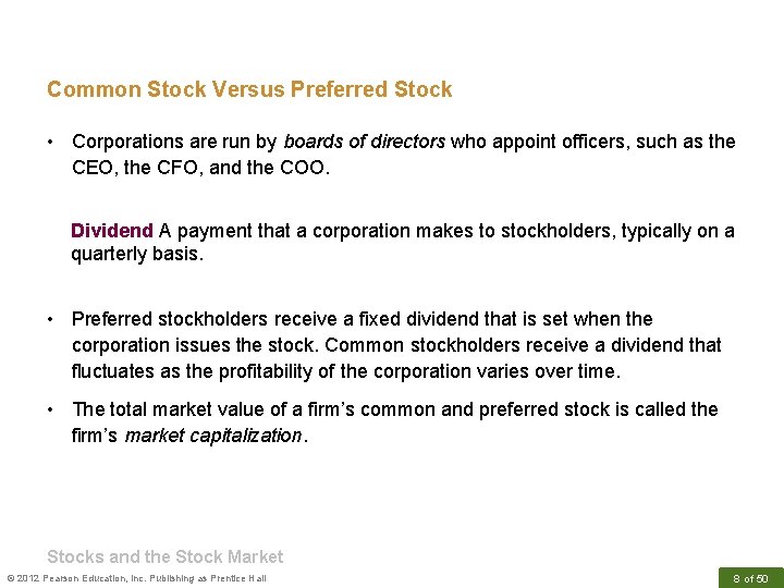 Common Stock Versus Preferred Stock • Corporations are run by boards of directors who