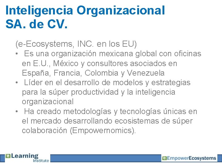 Inteligencia Organizacional SA. de CV. (e-Ecosystems, INC. en los EU) • Es una organización