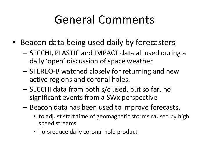 General Comments • Beacon data being used daily by forecasters – SECCHI, PLASTIC and