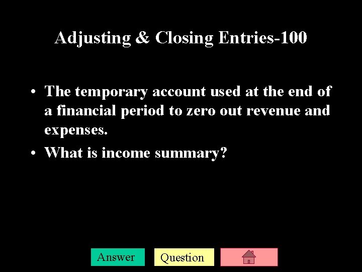 Adjusting & Closing Entries-100 • The temporary account used at the end of a