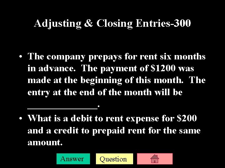Adjusting & Closing Entries-300 • The company prepays for rent six months in advance.