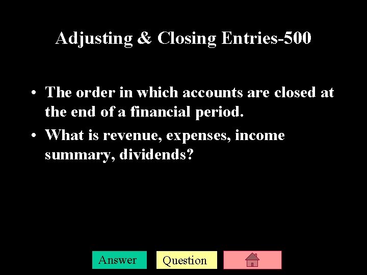 Adjusting & Closing Entries-500 • The order in which accounts are closed at the