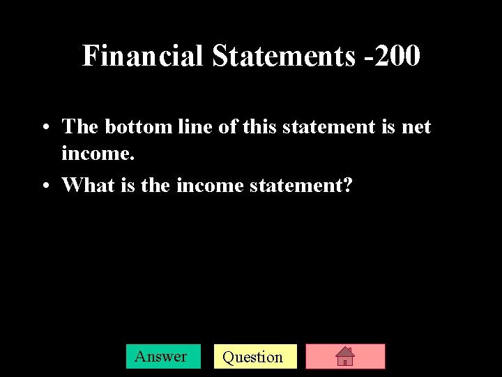 Financial Statements -200 • The bottom line of this statement is net income. •