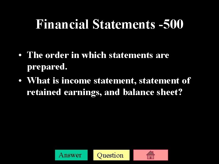 Financial Statements -500 • The order in which statements are prepared. • What is