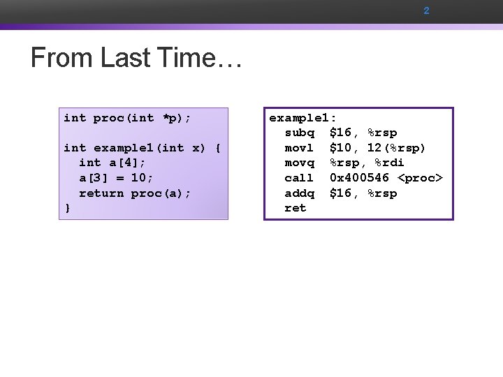 2 From Last Time… int proc(int *p); int example 1(int x) { int a[4];
