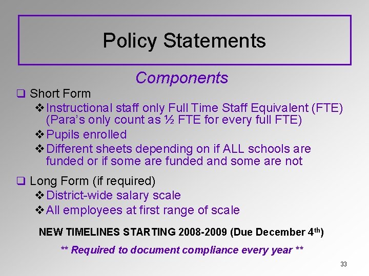 Policy Statements q Short Form Components v. Instructional staff only Full Time Staff Equivalent