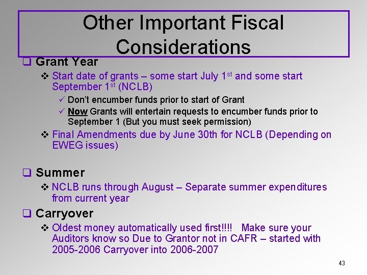 Other Important Fiscal Considerations q Grant Year v Start date of grants – some