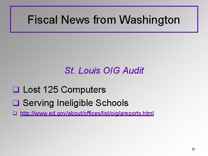 Fiscal News from Washington St. Louis OIG Audit q Lost 125 Computers q Serving