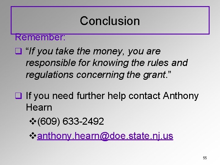 Conclusion Remember: q “If you take the money, you are responsible for knowing the