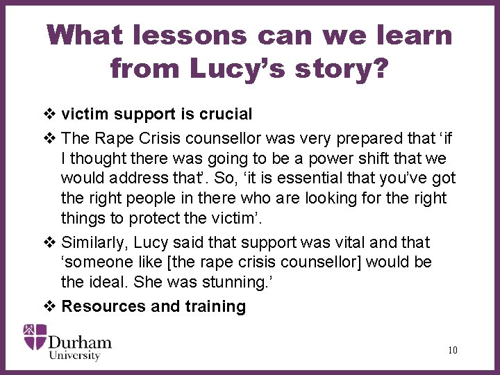 What lessons can we learn from Lucy’s story? v victim support is crucial v