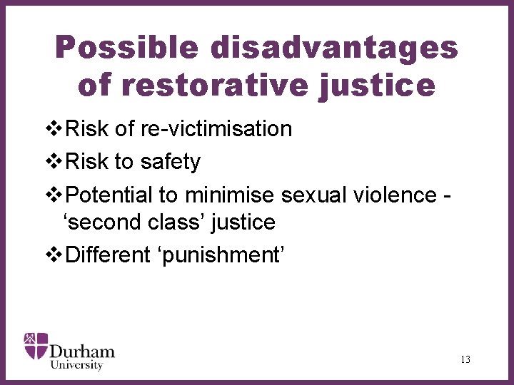 Possible disadvantages of restorative justice v. Risk of re-victimisation v. Risk to safety ∂