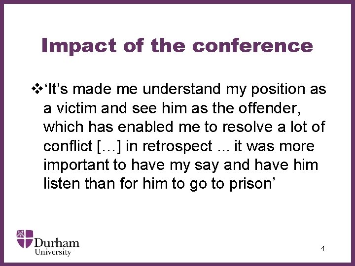 Impact of the conference v‘It’s made me understand my position as a victim and