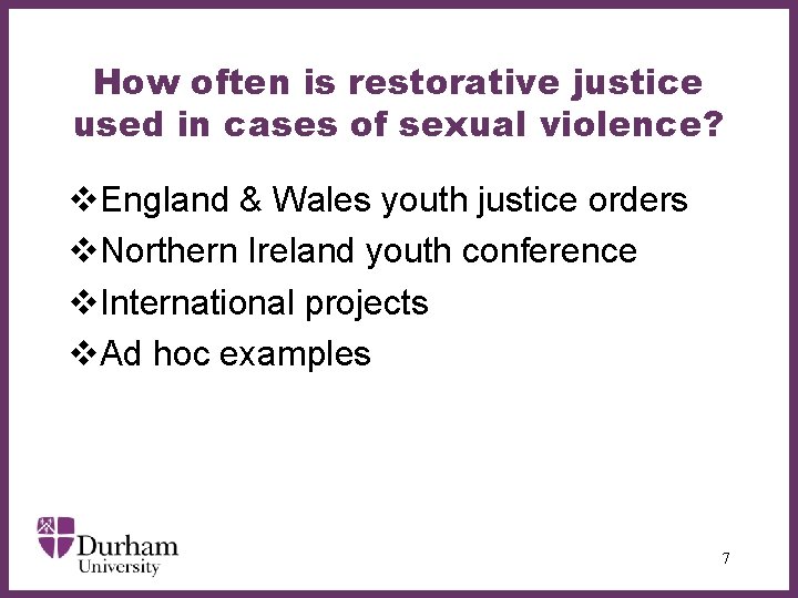 How often is restorative justice used in cases of sexual violence? v. England &