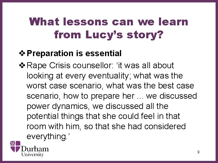 What lessons can we learn from Lucy’s story? v Preparation is essential v Rape