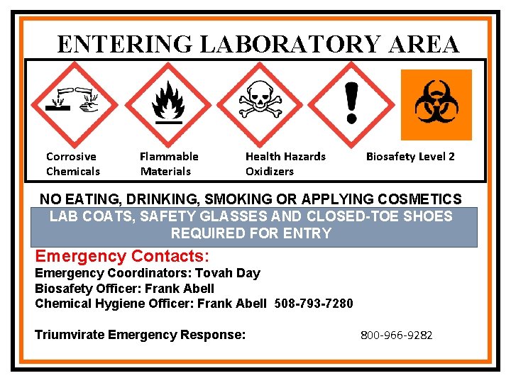 ENTERING LABORATORY AREA Corrosive Chemicals Flammable Materials Health Hazards Oxidizers Biosafety Level 2 NO