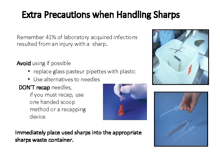 Extra Precautions when Handling Sharps Remember 41% of laboratory acquired infections resulted from an