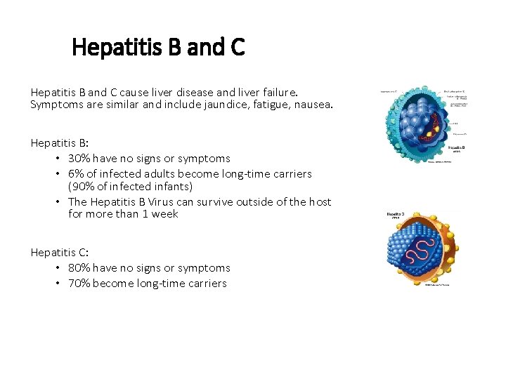 Hepatitis B and C cause liver disease and liver failure. Symptoms are similar and