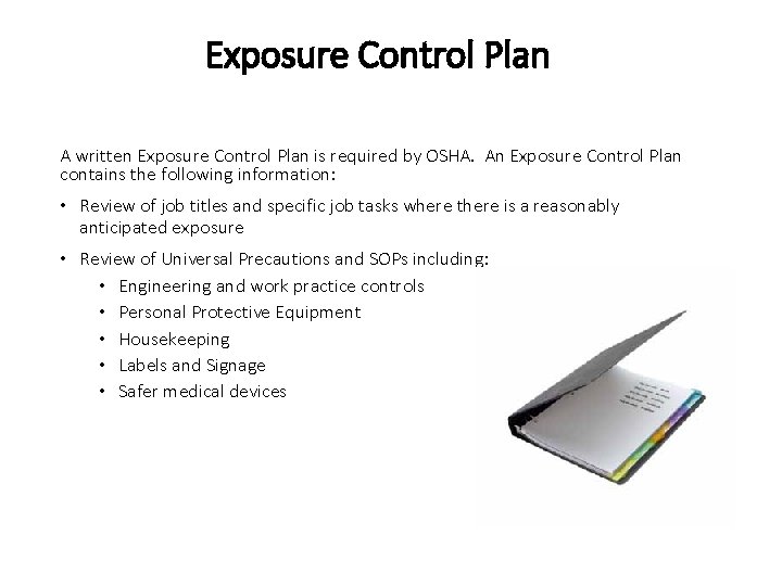 Exposure Control Plan A written Exposure Control Plan is required by OSHA. An Exposure