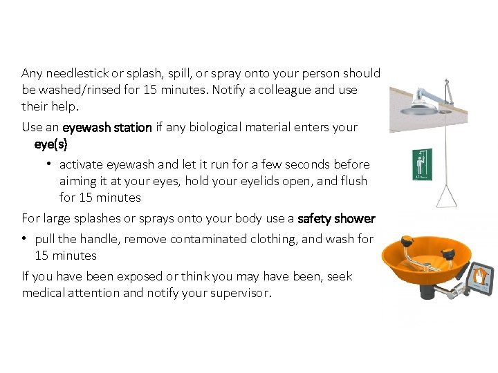 Personal Exposures Any needlestick or splash, spill, or spray onto your person should be