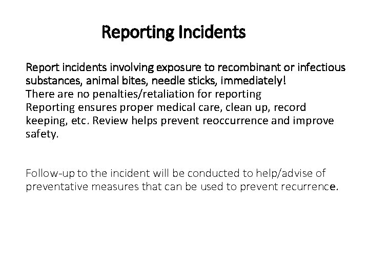 Reporting Incidents Report incidents involving exposure to recombinant or infectious substances, animal bites, needle