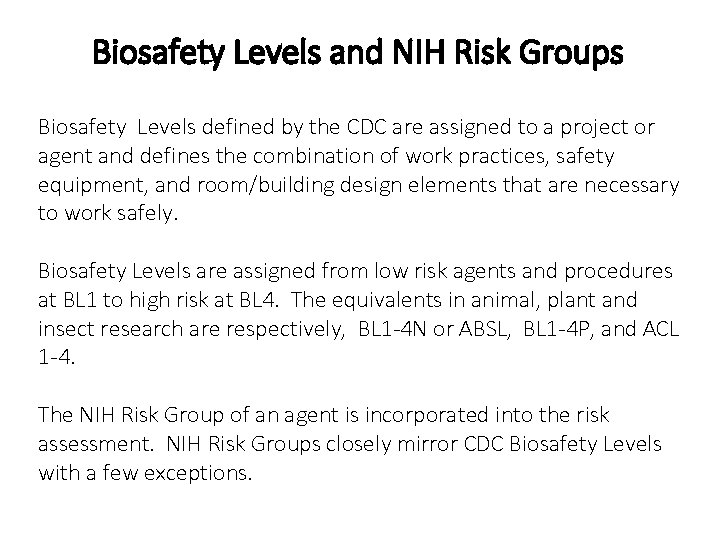 Biosafety Levels and NIH Risk Groups Biosafety Levels defined by the CDC are assigned