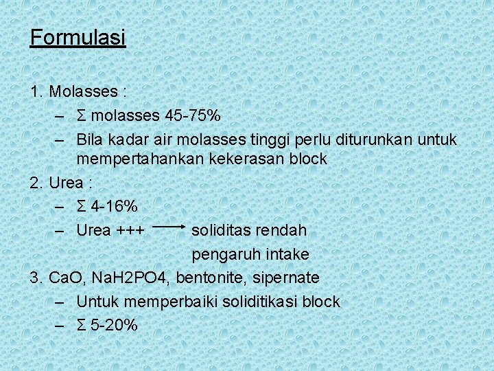 Formulasi 1. Molasses : – Σ molasses 45 -75% – Bila kadar air molasses