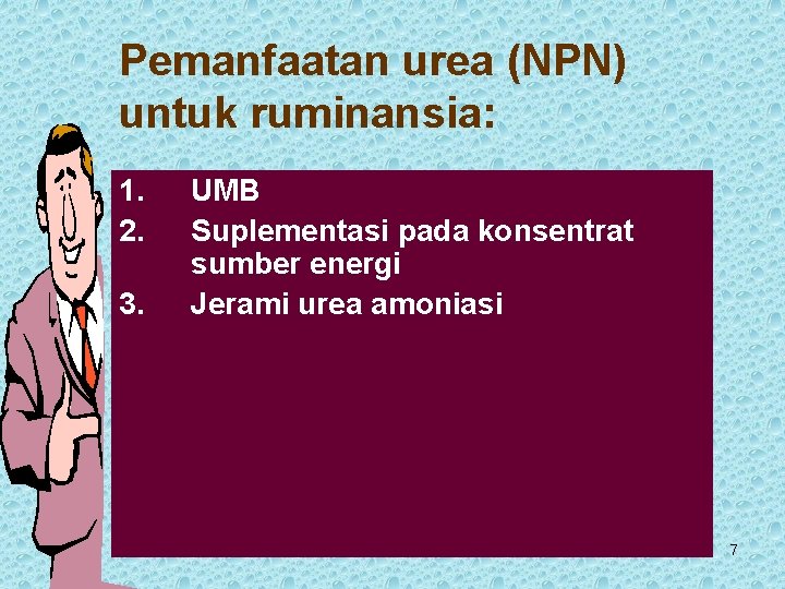 Pemanfaatan urea (NPN) untuk ruminansia: 1. 2. 3. UMB Suplementasi pada konsentrat sumber energi