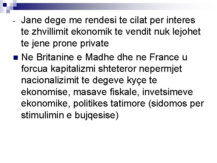 Jane dege me rendesi te cilat per interes te zhvillimit ekonomik te vendit nuk