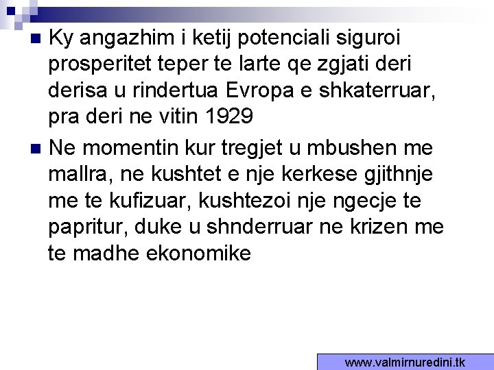 Ky angazhim i ketij potenciali siguroi prosperitet teper te larte qe zgjati derisa u