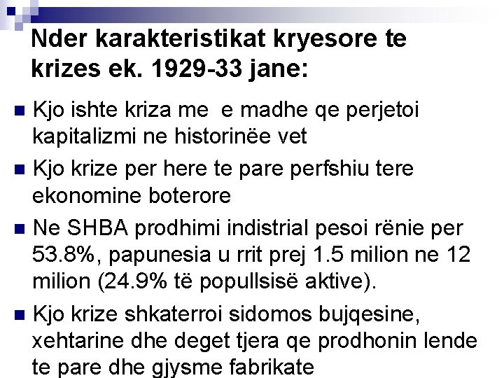 Nder karakteristikat kryesore te krizes ek. 1929 -33 jane: Kjo ishte kriza me e