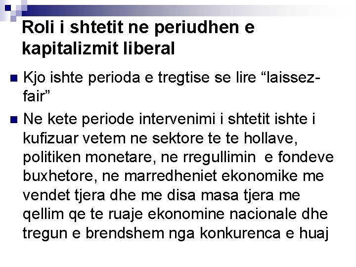 Roli i shtetit ne periudhen e kapitalizmit liberal Kjo ishte perioda e tregtise se