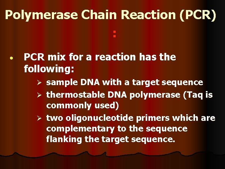 Polymerase Chain Reaction (PCR) : PCR mix for a reaction has the following: sample