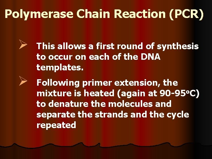 Polymerase Chain Reaction (PCR) Ø This allows a first round of synthesis to occur