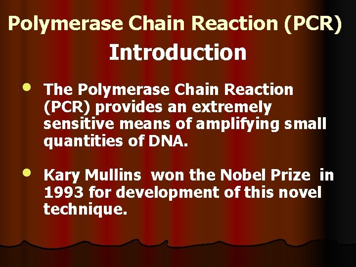 Polymerase Chain Reaction (PCR) Introduction • • The Polymerase Chain Reaction (PCR) provides an