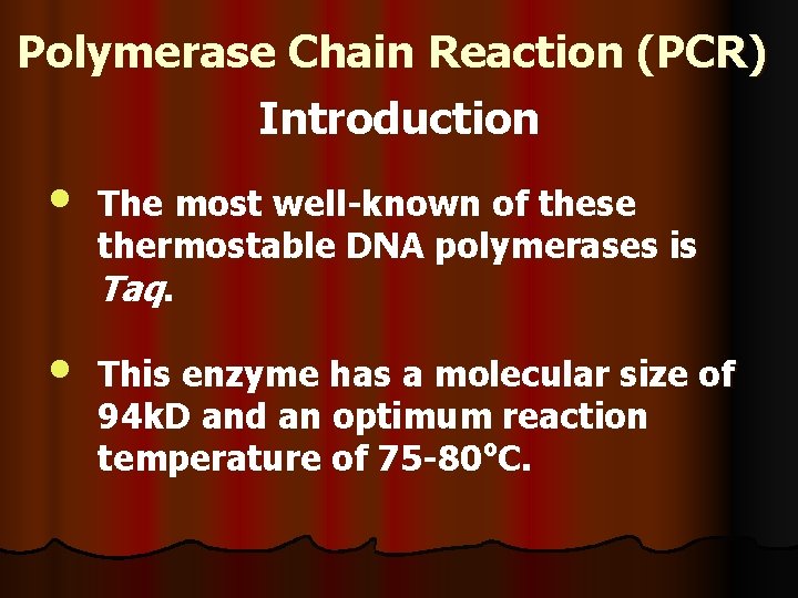 Polymerase Chain Reaction (PCR) Introduction • • The most well-known of these thermostable DNA
