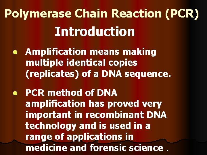 Polymerase Chain Reaction (PCR) Introduction l Amplification means making multiple identical copies (replicates) of