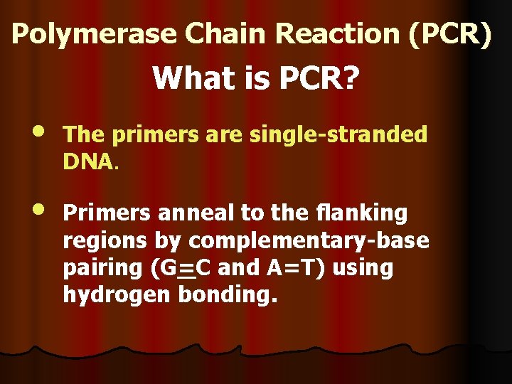 Polymerase Chain Reaction (PCR) What is PCR? • • The primers are single-stranded DNA.