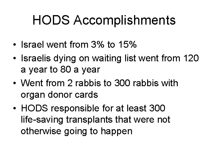 HODS Accomplishments • Israel went from 3% to 15% • Israelis dying on waiting