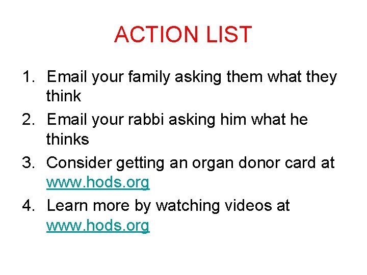 ACTION LIST 1. Email your family asking them what they think 2. Email your