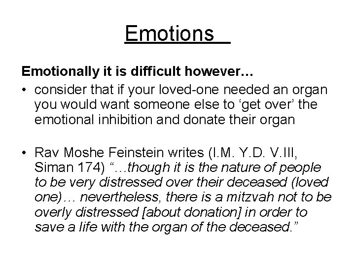 Emotions Emotionally it is difficult however… • consider that if your loved-one needed an