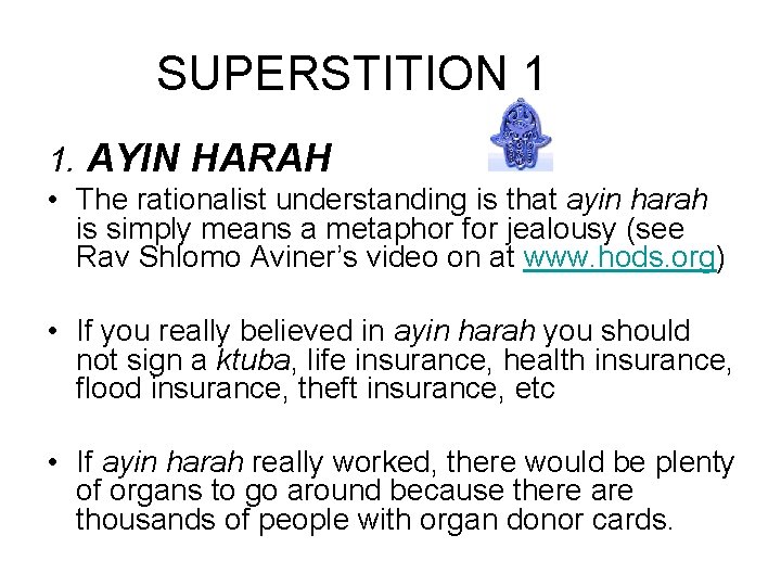SUPERSTITION 1 1. AYIN HARAH • The rationalist understanding is that ayin harah is