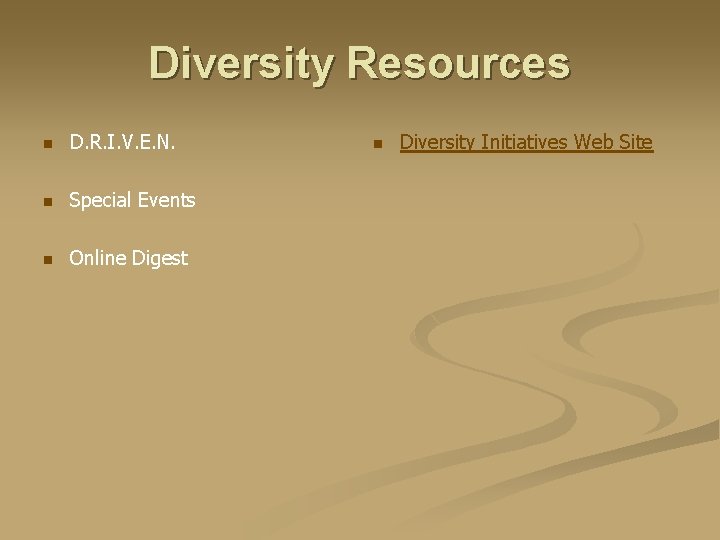 Diversity Resources n D. R. I. V. E. N. n Special Events n Online