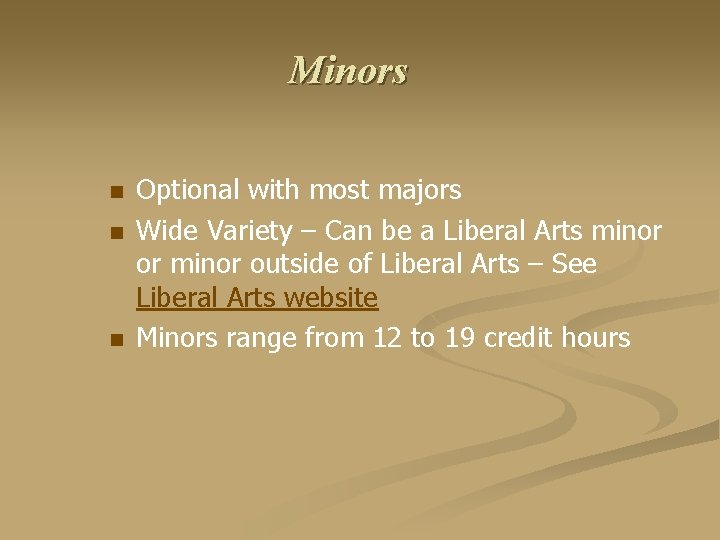 Minors n n n Optional with most majors Wide Variety – Can be a
