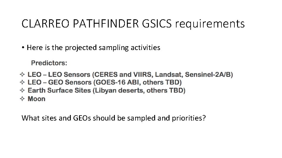 CLARREO PATHFINDER GSICS requirements • Here is the projected sampling activities What sites and