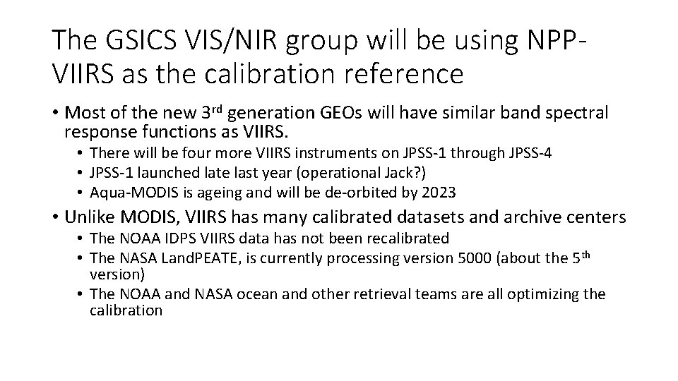 The GSICS VIS/NIR group will be using NPPVIIRS as the calibration reference • Most