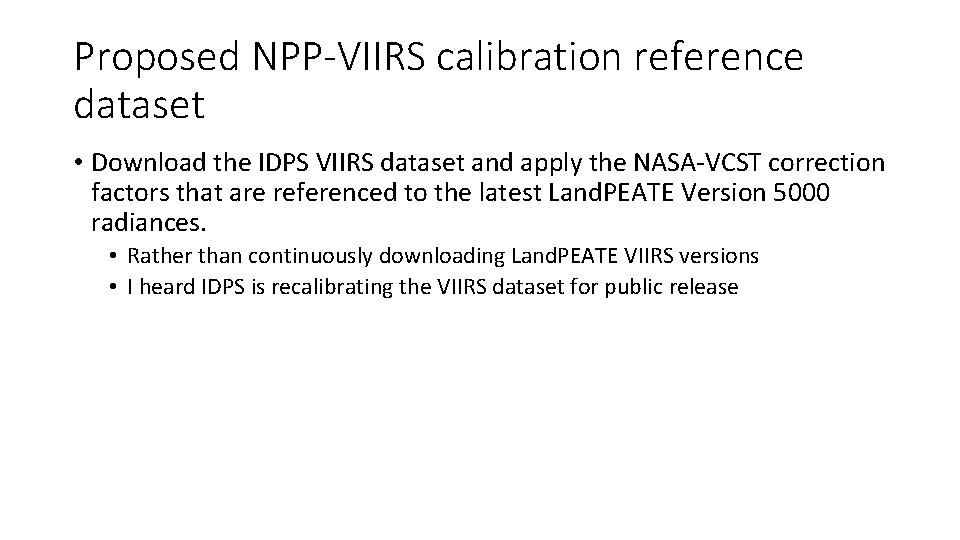 Proposed NPP-VIIRS calibration reference dataset • Download the IDPS VIIRS dataset and apply the