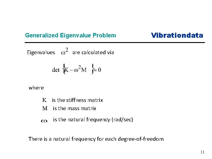 Generalized Eigenvalue Problem Eigenvalues Vibrationdata are calculated via where K is the stiffness matrix