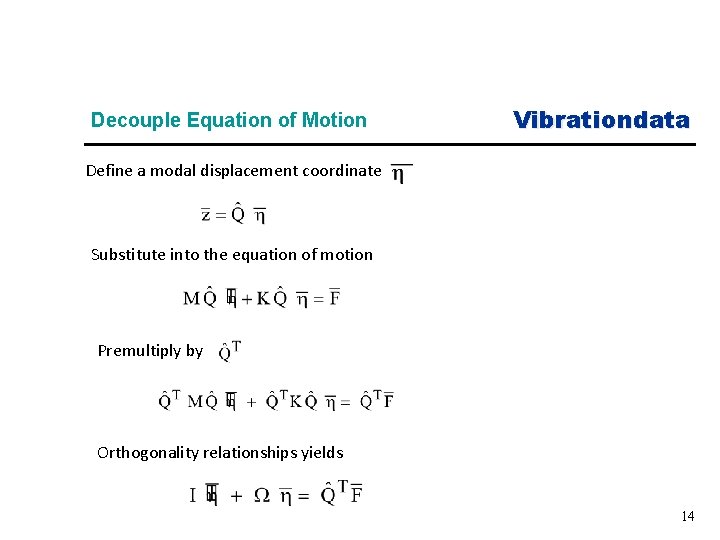 Decouple Equation of Motion Vibrationdata Define a modal displacement coordinate Substitute into the equation