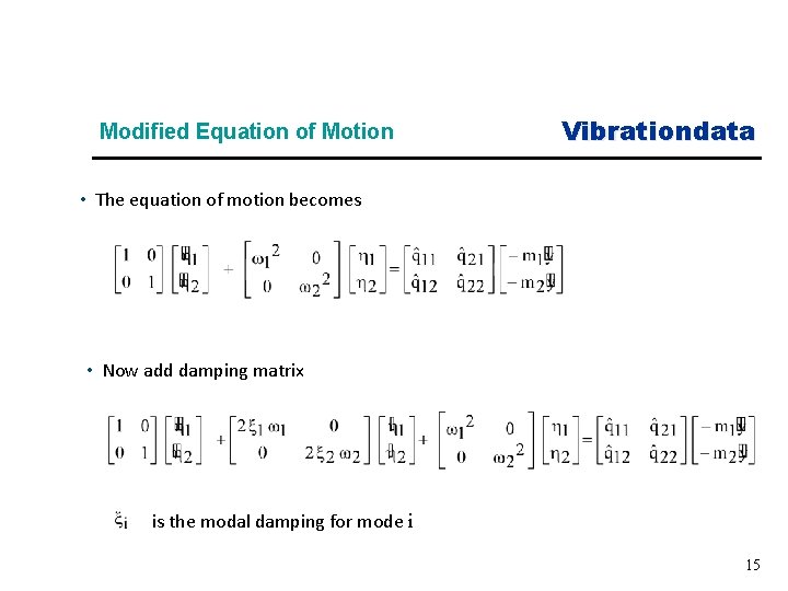 Modified Equation of Motion Vibrationdata • The equation of motion becomes • Now add