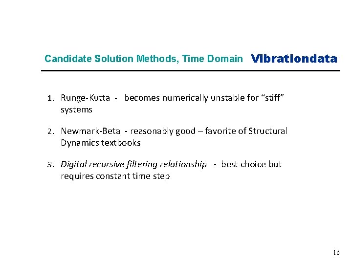 Candidate Solution Methods, Time Domain Vibrationdata 1. Runge-Kutta - becomes numerically unstable for “stiff”